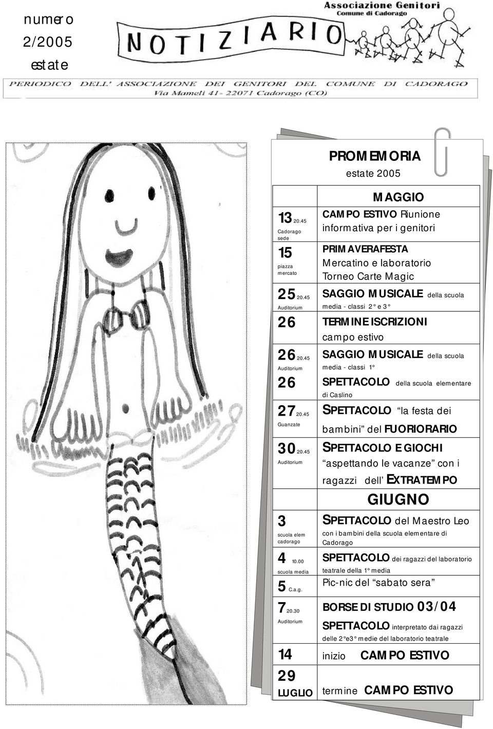 45 SAGGIO MUSICALE della scuola media - classi 2 e 3 26 TERMINE ISCRIZIONI campo estivo 2620.45 26 2720.45 Guanzate 3020.