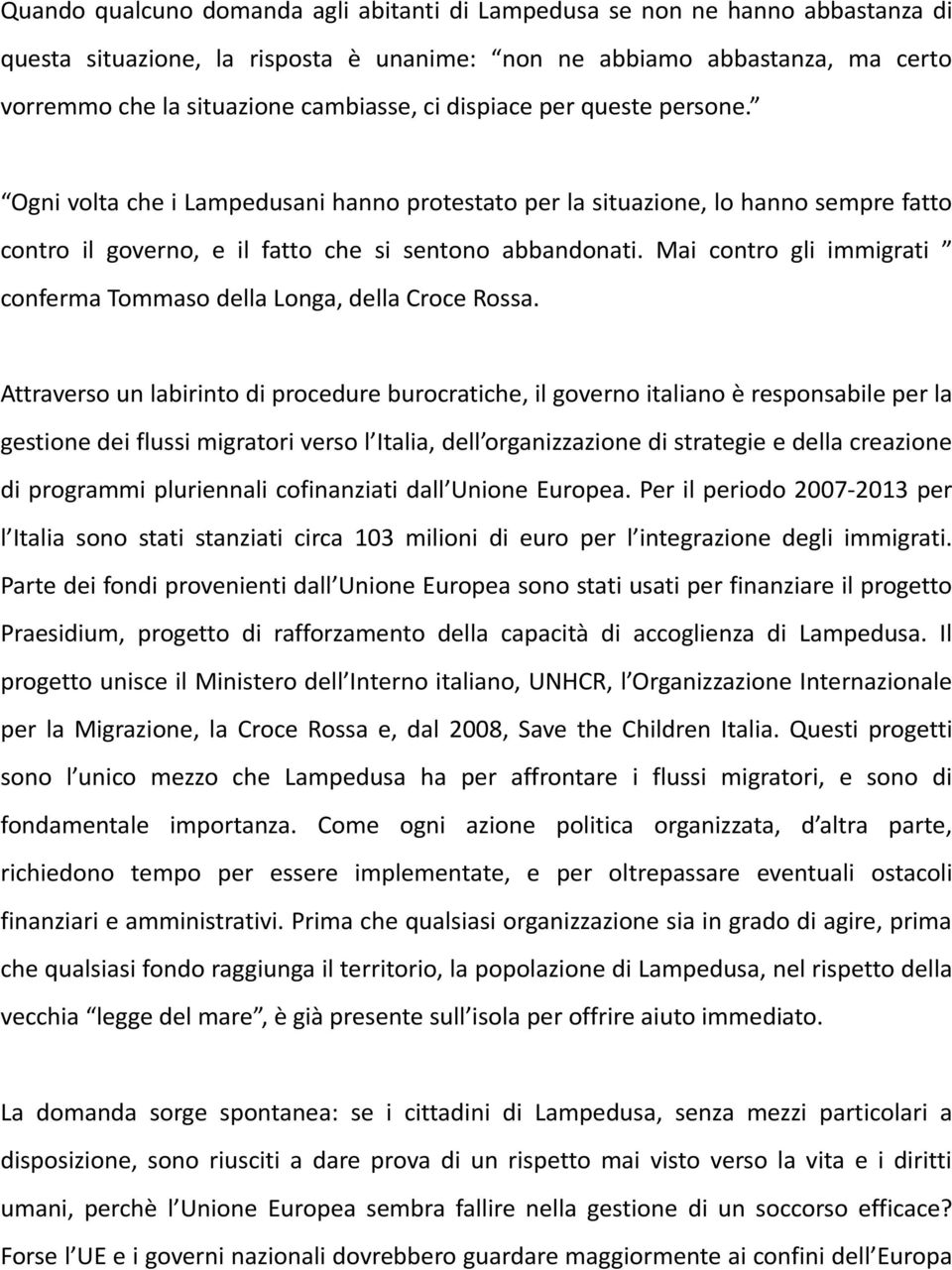 Mai contro gli immigrati conferma Tommaso della Longa, della Croce Rossa.