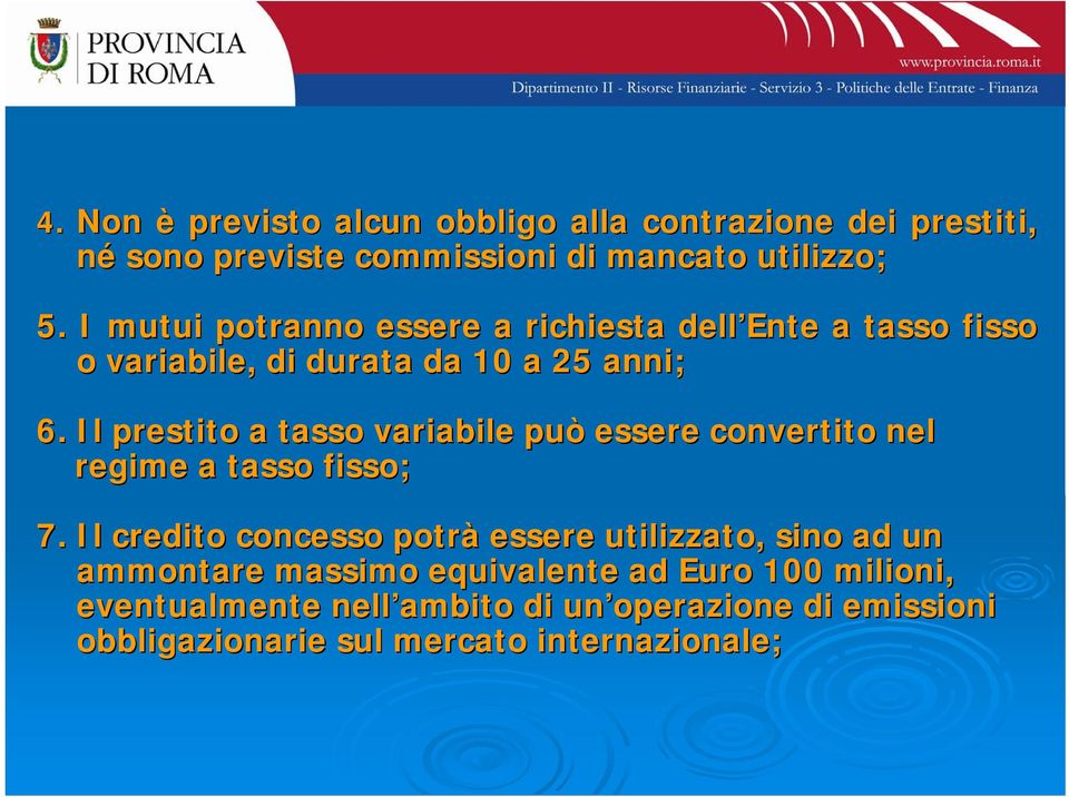 Il prestito a tasso variabile può essere convertito nel regime a tasso fisso; 7.