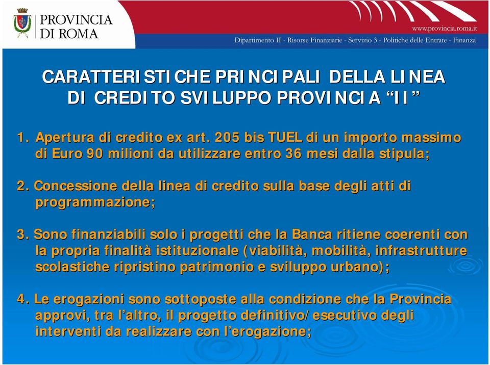 Concessione della linea di credito sulla base degli atti di programmazione; 3.