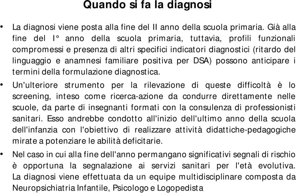 DSA) possono anticipare i termini della formulazione diagnostica.