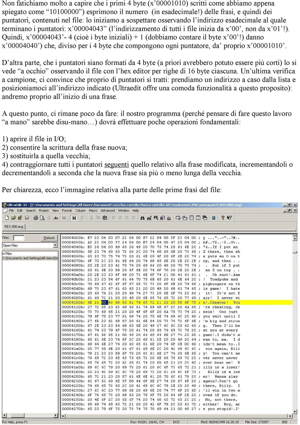 inizia da x 00, non da x 01!). Quindi, x 00004043-4 (cioè i byte iniziali) + 1 (dobbiamo contare il byte x 00!