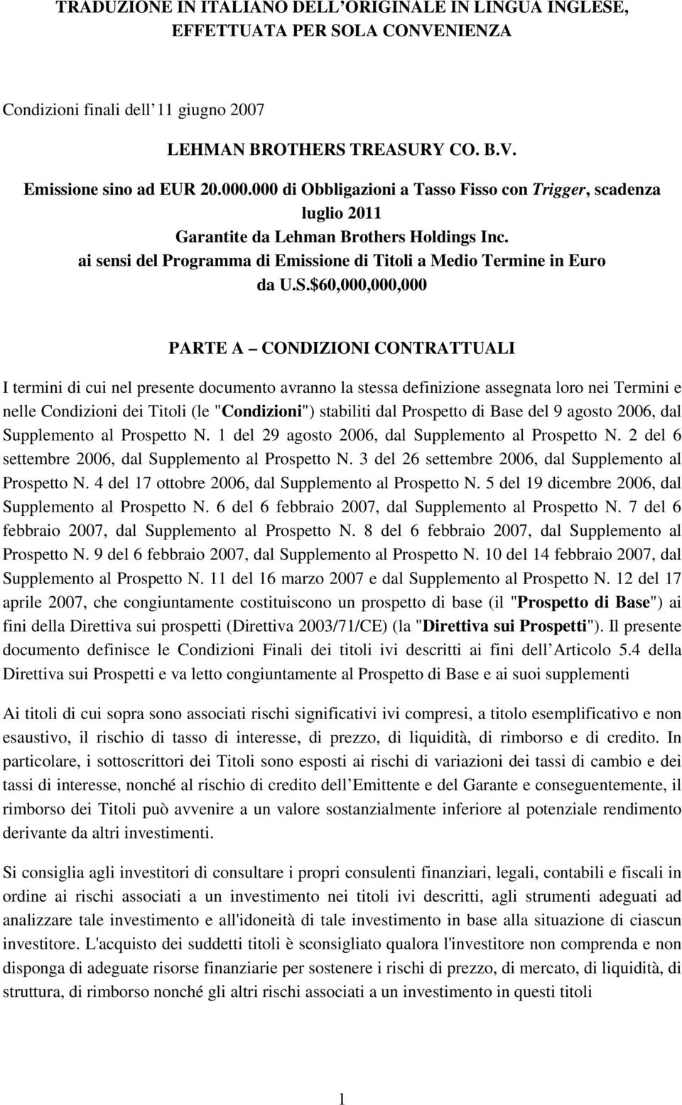 $60,000,000,000 PARTE A CONDIZIONI CONTRATTUALI I termini di cui nel presente documento avranno la stessa definizione assegnata loro nei Termini e nelle Condizioni dei Titoli (le "Condizioni")