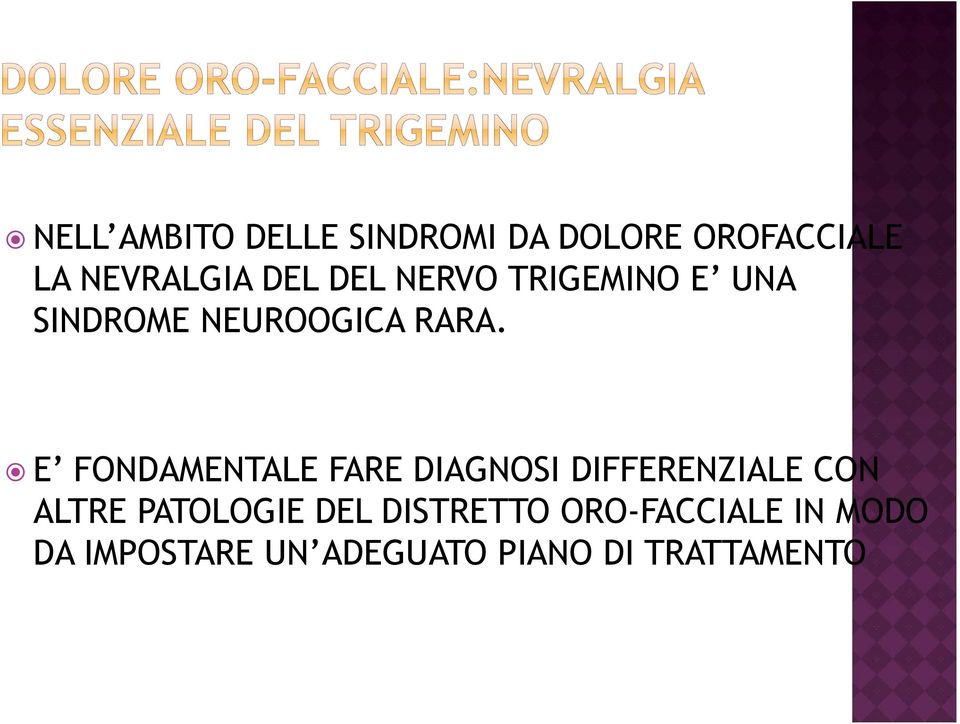 E FONDAMENTALE FARE DIAGNOSI DIFFERENZIALE CON ALTRE PATOLOGIE