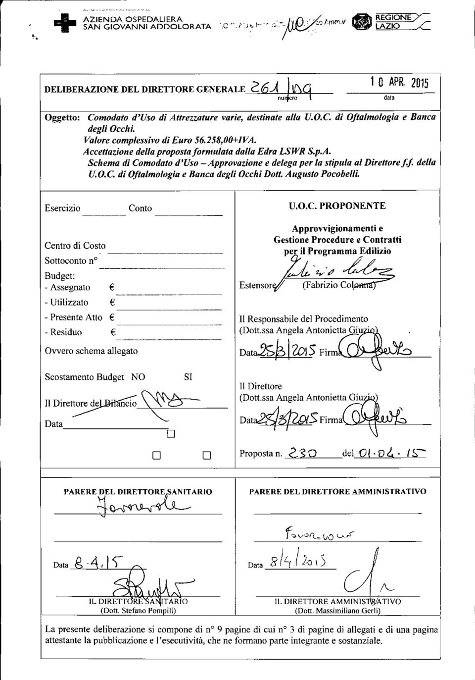 Accettazione dello proposloformulolo dalla Edra LSWR S.p.A. Schema di Comodato d'uso - Approvazione e delega per lo stipula al Direttore f.f. della V.O.c. di 0ftalmologio e Banca degli Occhi DotI.