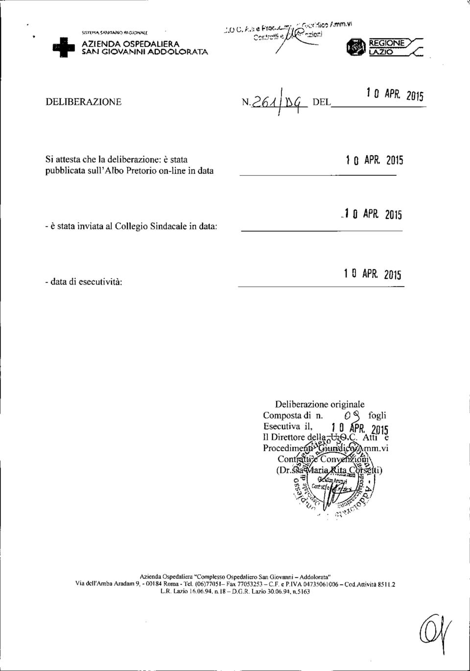 2015 - è stata inviata al Collegio Sindacale in data: J O APR. 2015 - data di esecutività: 1 O APR.