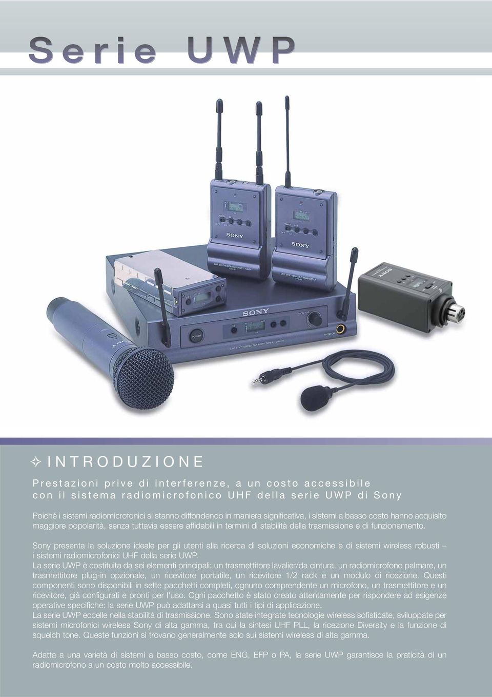 Sony presenta la soluzione ideale per gli utenti alla ricerca di soluzioni economiche e di sistemi wireless robusti i sistemi radiomicrofonici UHF della serie UWP.