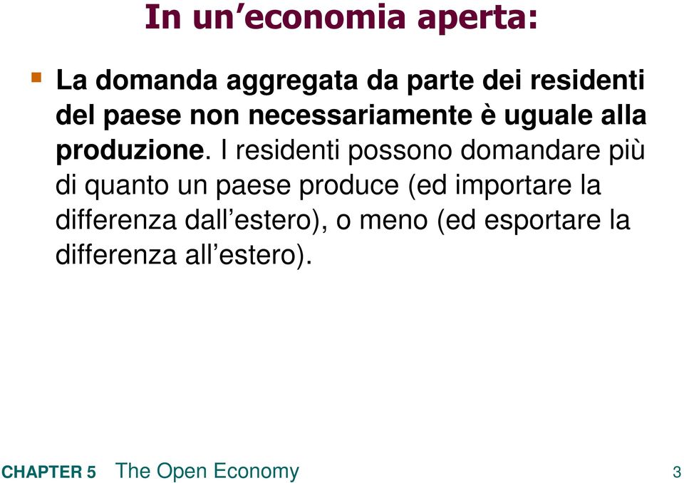 I residenti possono domandare più di quanto un paese produce (ed