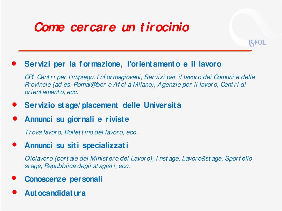 Servizio stage/placement delle Università Annunci su giornali e riviste Trova lavoro, Bollettino del lavoro, ecc.