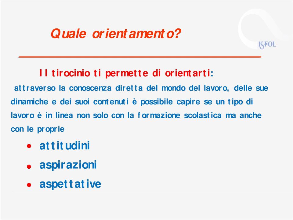 del mondo del lavoro, delle sue dinamiche e dei suoi contenuti è possibile