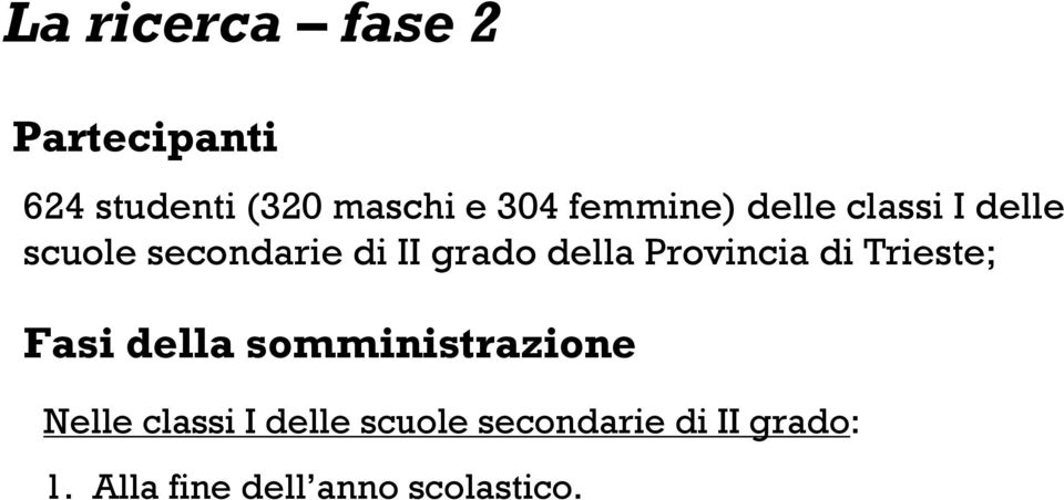 Provincia di Trieste; Fasi della somministrazione Nelle classi I
