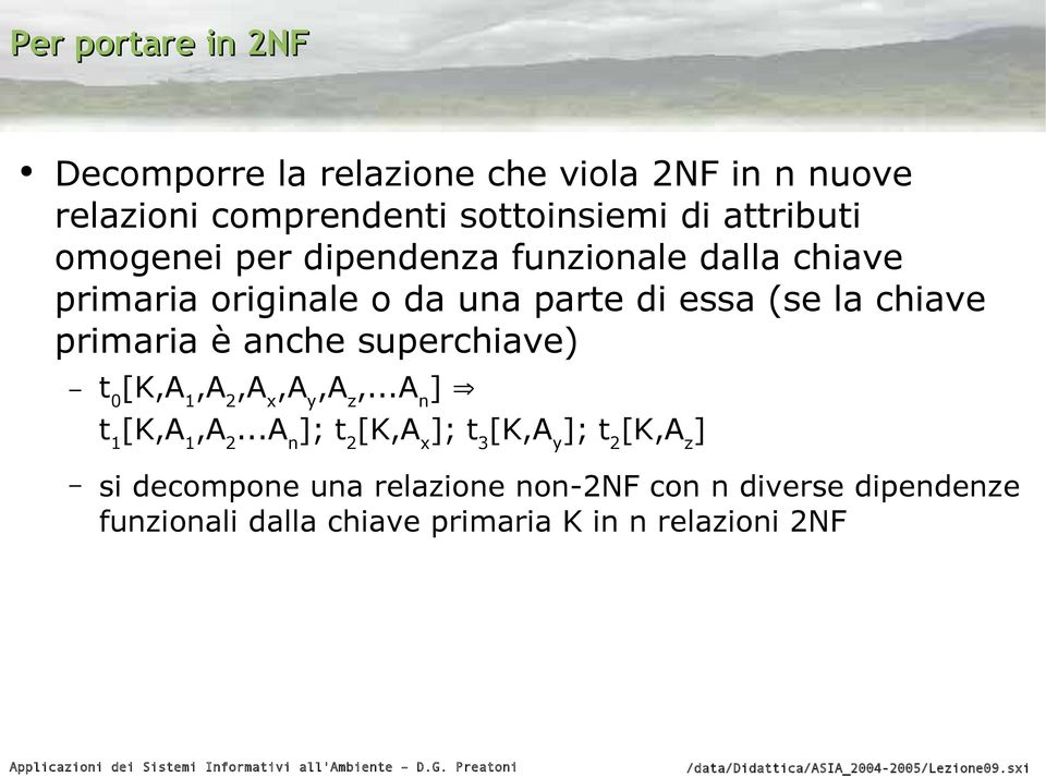 anche superchiave) t 0 [K,A 1,A 2,A x,a y,a z,...a n ] t 1 [K,A 1,A 2.