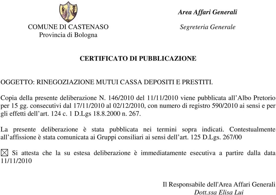 consecutivi dal 17/11/2010 al 02/12/2010, con numero di registro 590/2010 ai sensi e per gli effetti dell art. 124 c. 1 D.Lgs 18.8.2000 n. 267.