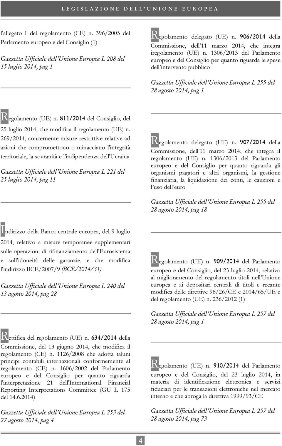 906/2014 della Commissione, dell 11 marzo 2014, che integra iregolamento (UE) n.