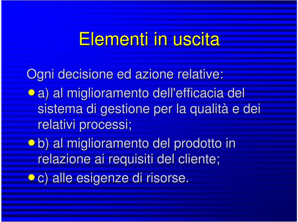 qualità e dei relativi processi; nb) al miglioramento del