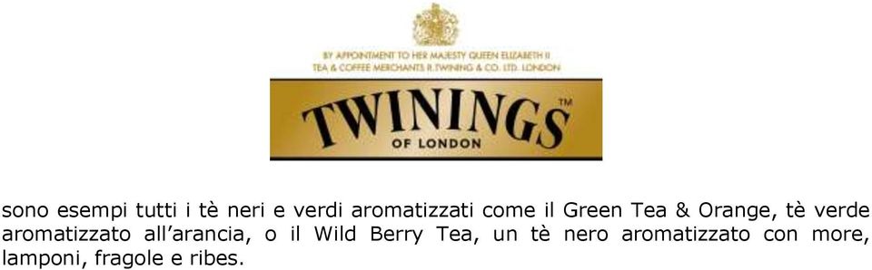 verde aromatizzato all arancia, o il Wild Berry