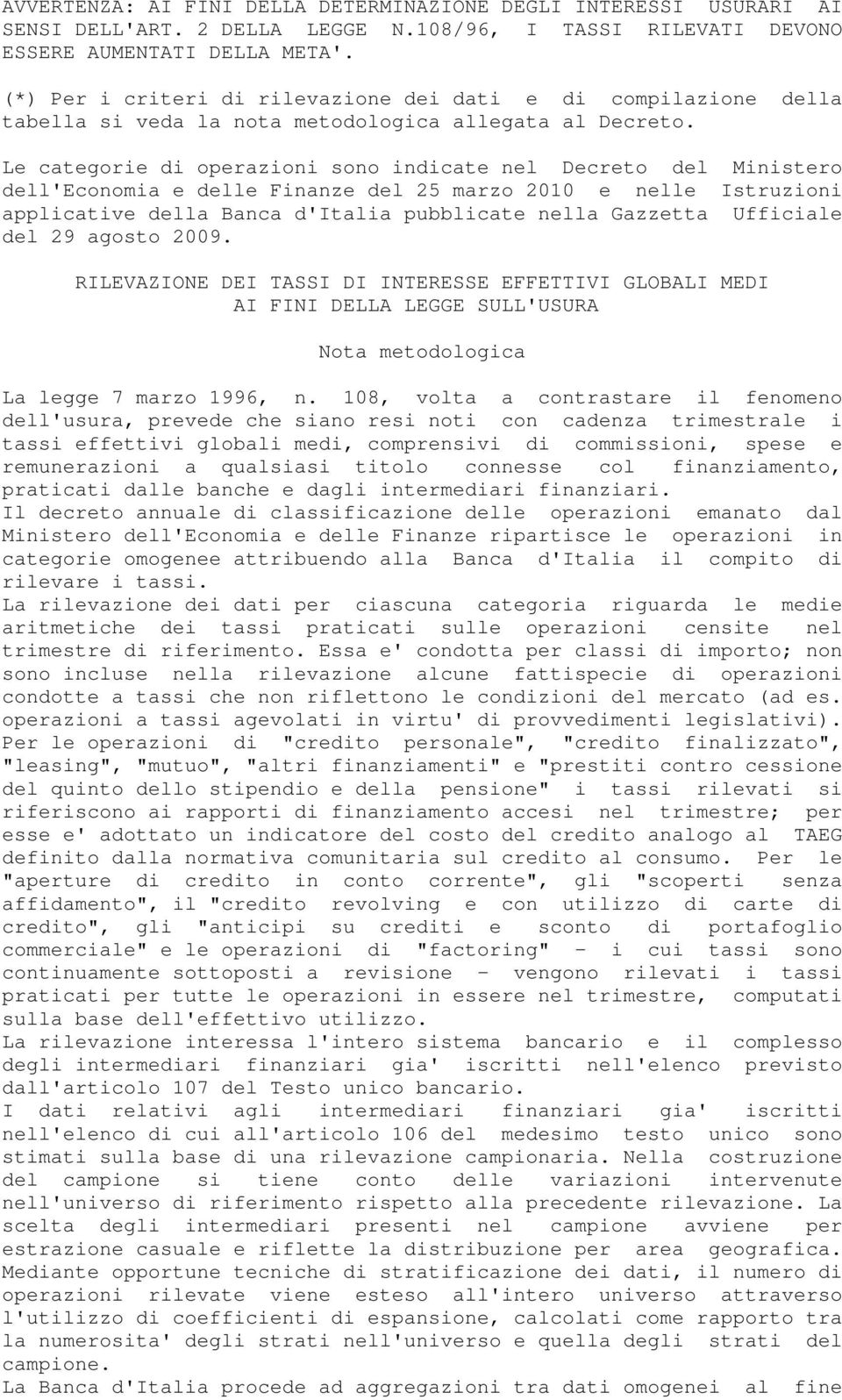 Le categorie di operazioni sono indicate nel Decreto del Ministero dell'economia e delle Finanze del 25 marzo 2010 e nelle Istruzioni applicative della Banca d'italia pubblicate nella Gazzetta