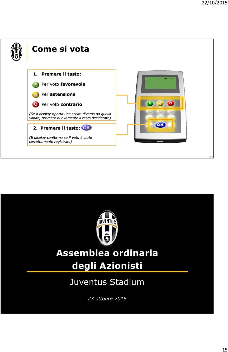 display riprta una scelta diversa da quella vluta, premere nuvamente il tast