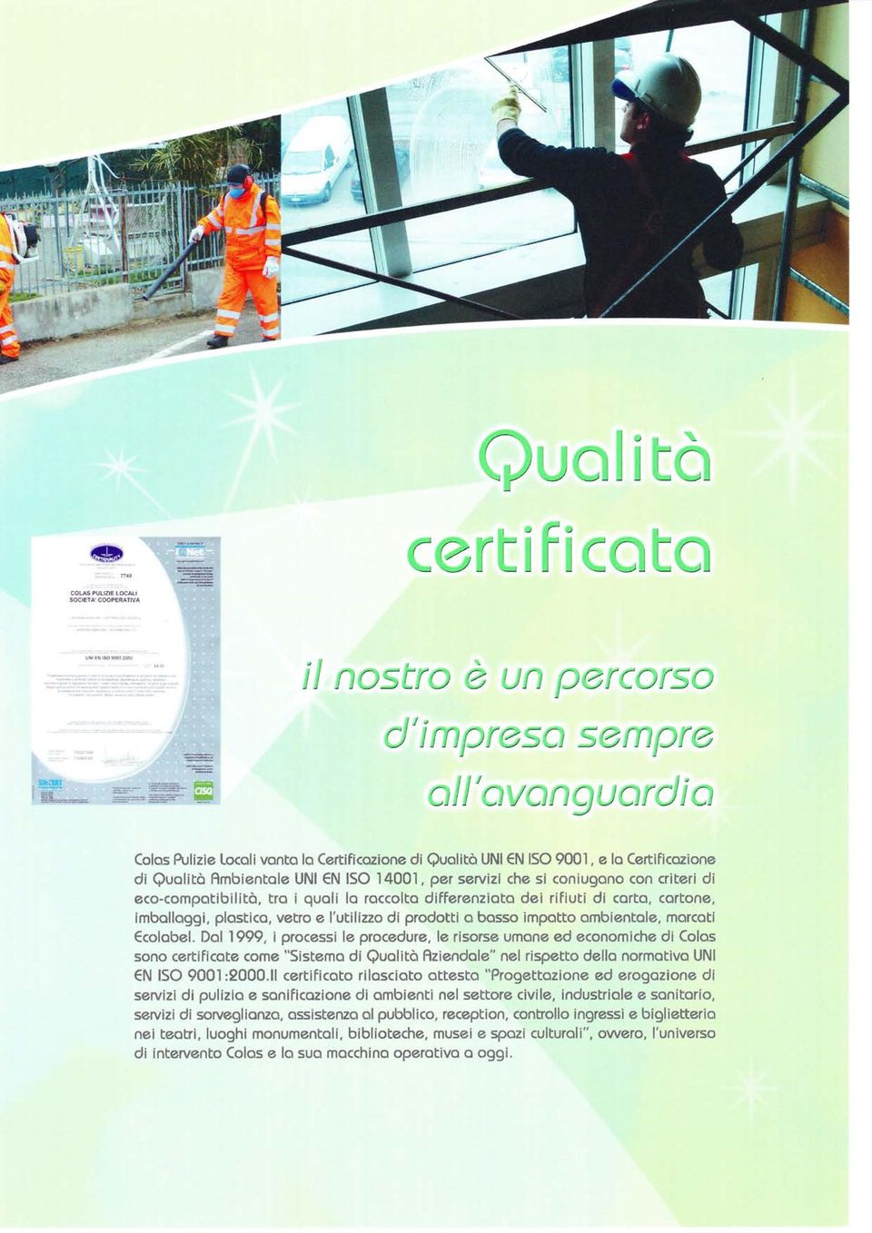 l'*) * U{: {}tt-{}{5} d' J fi-: p { zs {,i s z i-{: p{ * J: jj':, '/1,,j{ig:*t J:{d j {l Colcrs fulizlo Locoli vonto lo Certificozione di Quolitò UN N l5o 90C1, e lo Cortificctzione di Quolirò