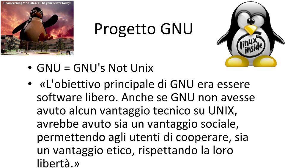 Anche se GNU non avesse avutoalcunvantaggiotecnicosuunix,