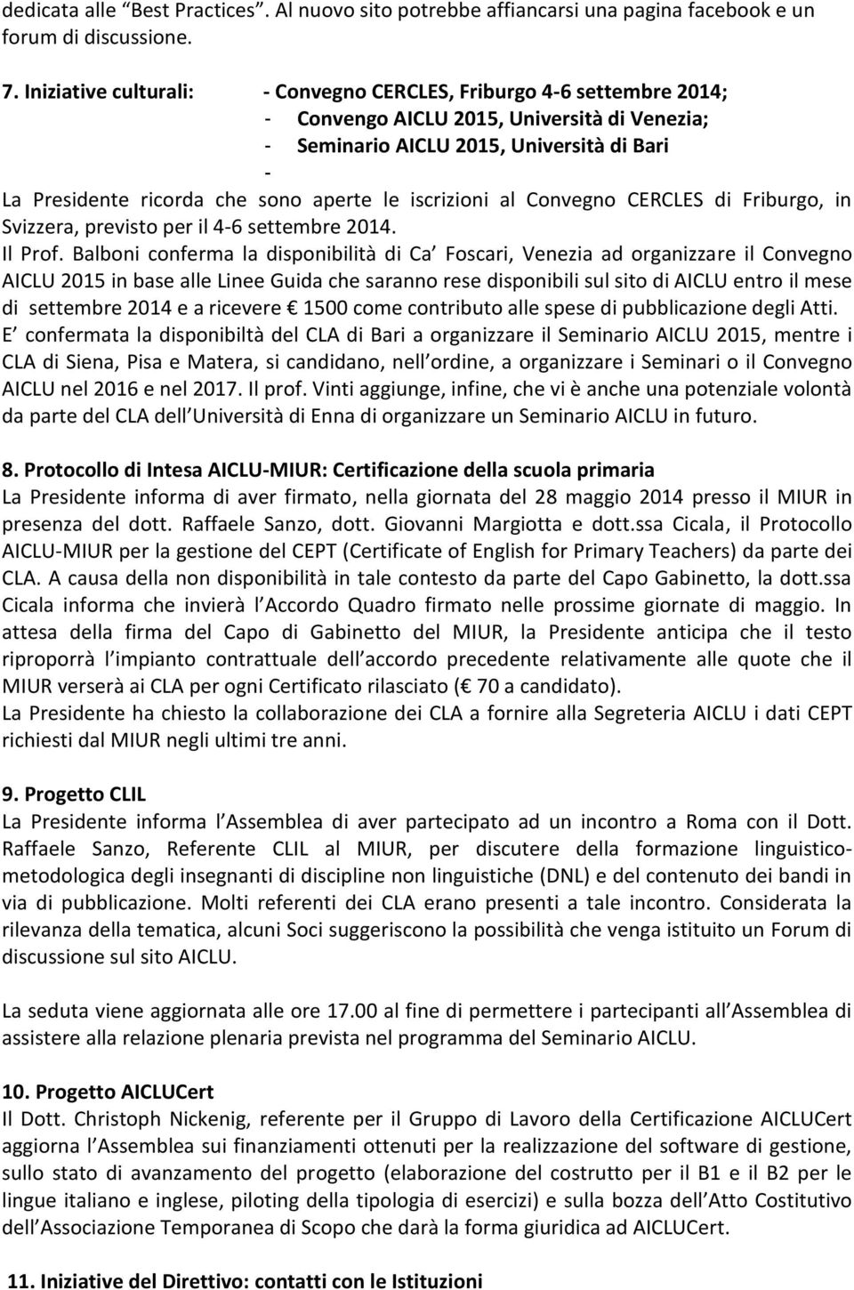 le iscrizioni al Convegno CERCLES di Friburgo, in Svizzera, previsto per il 4-6 settembre 2014. Il Prof.