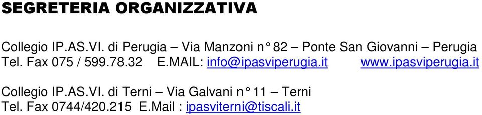 Fax 075 / 599.78.32 E.MAIL: info@ipasviperugia.it www.ipasviperugia.it Collegio IP.