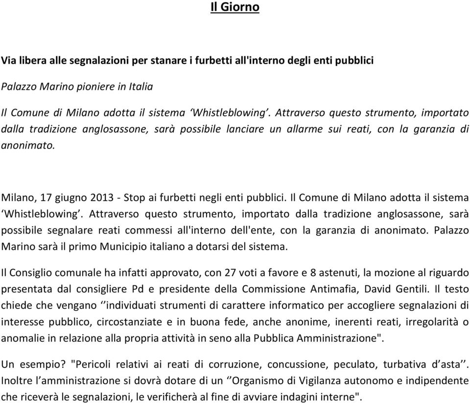 Milano, 17 giugno 2013 - Stop ai furbetti negli enti pubblici. Il Comune di Milano adotta il sistema Whistleblowing.