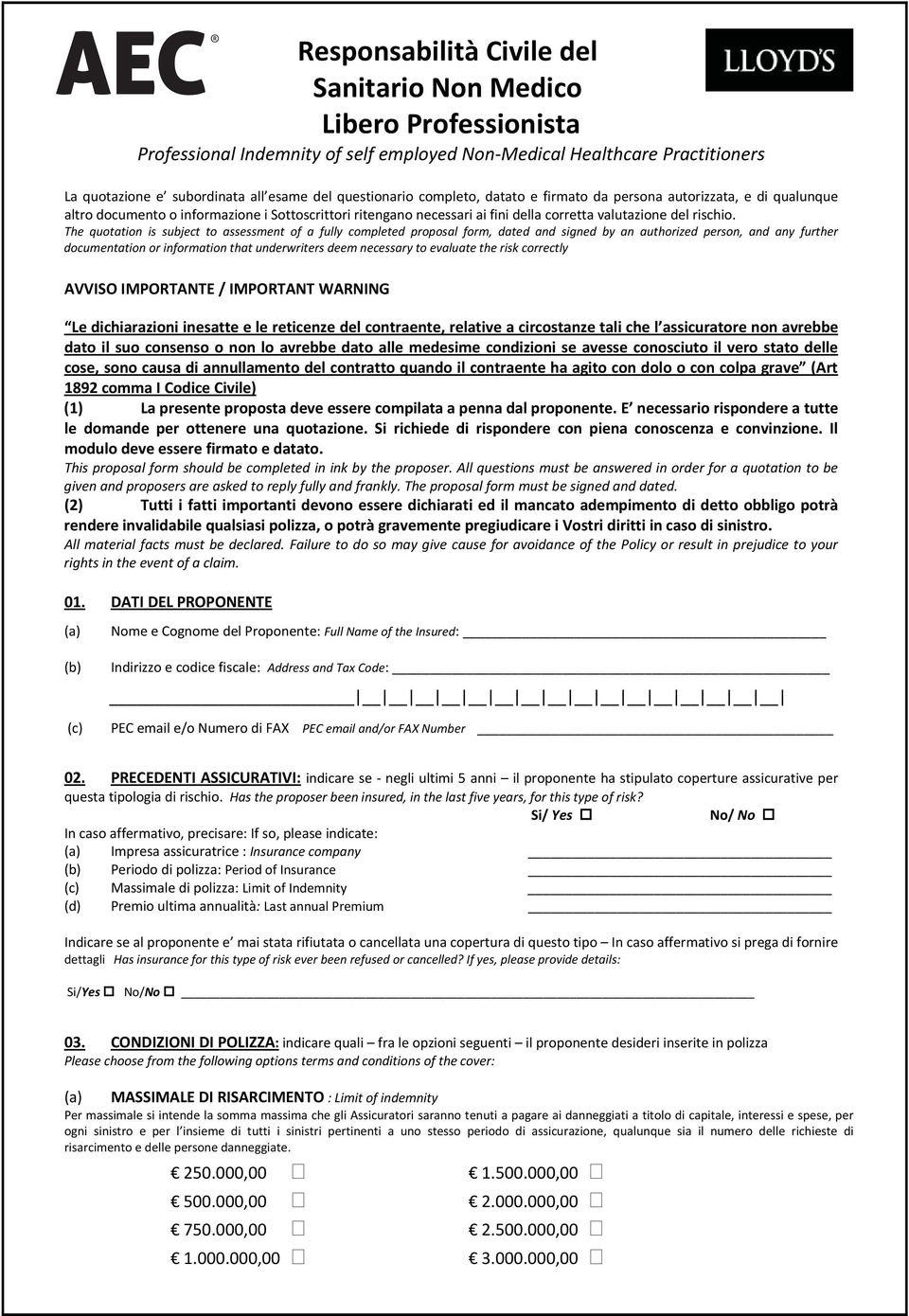 The quotation is subject to assessment of a fully completed proposal form, dated and signed by an authorized person, and any further documentation or information that underwriters deem necessary to