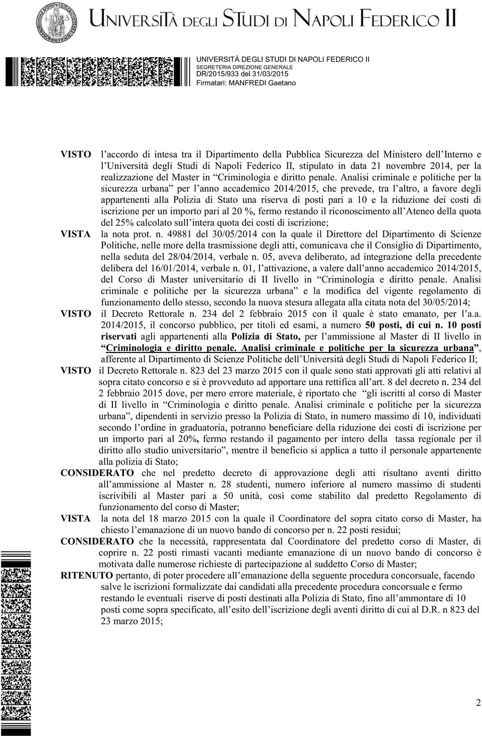 Analisi criminale e politiche per la sicurezza urbana per l anno accademico 2014/2015, che prevede, tra l altro, a favore degli appartenenti alla Polizia di Stato una riserva di posti pari a 10 e la