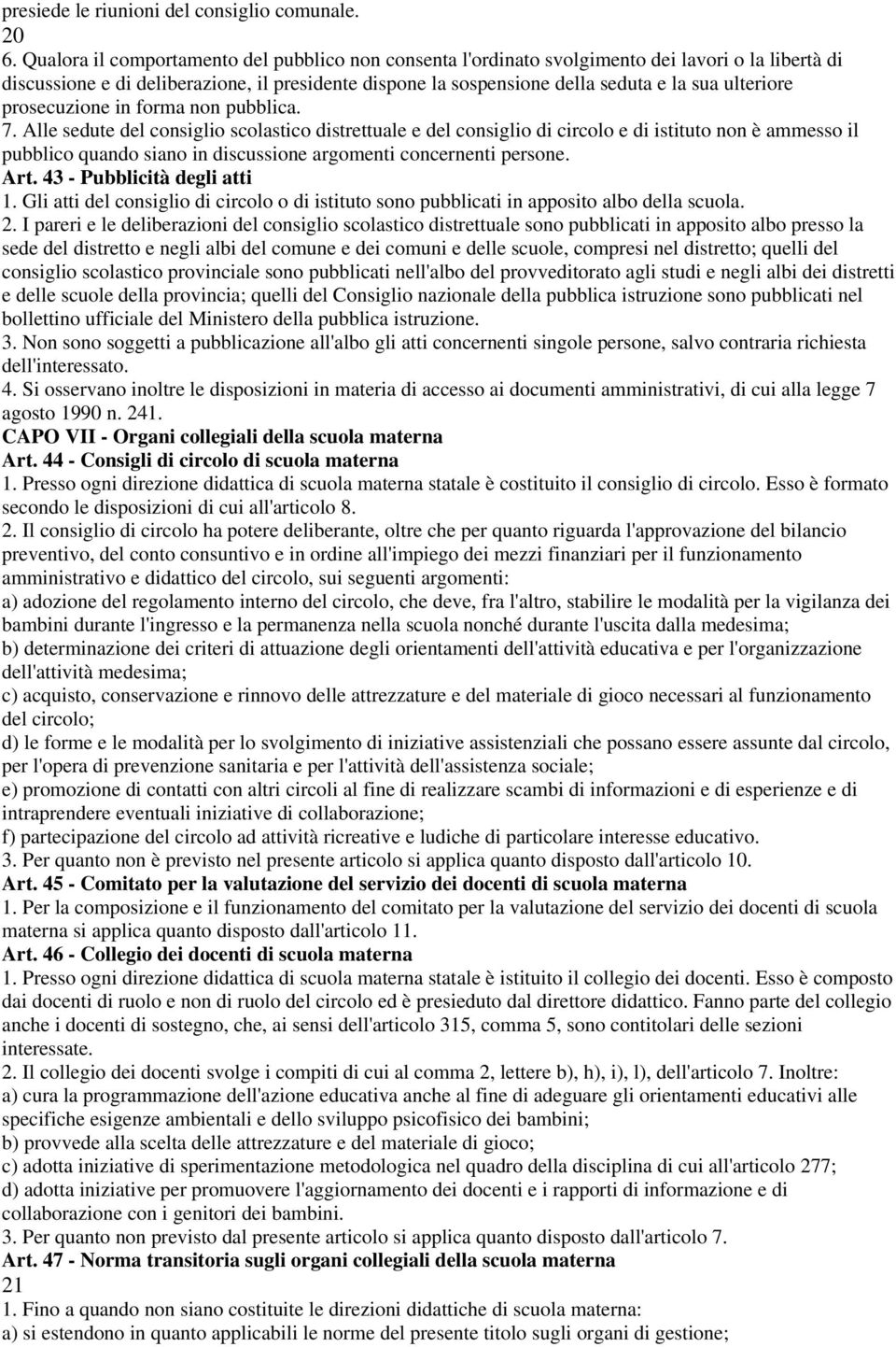 ulteriore prosecuzione in forma non pubblica. 7.