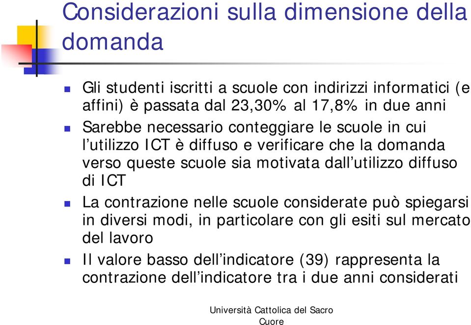 scuole sia motivata dall utilizzo diffuso di ICT La contrazione nelle scuole considerate può spiegarsi in diversi modi, in particolare