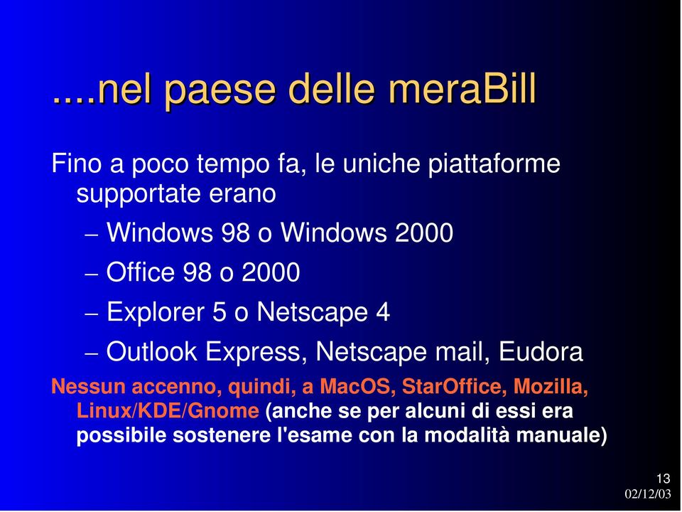 Netscape mail, Eudora Nessun accenno, quindi, a MacOS, StarOffice, Mozilla,