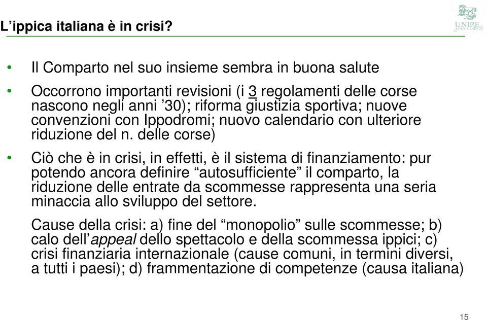 Ippodromi; nuovo calendario con ulteriore riduzione del n.