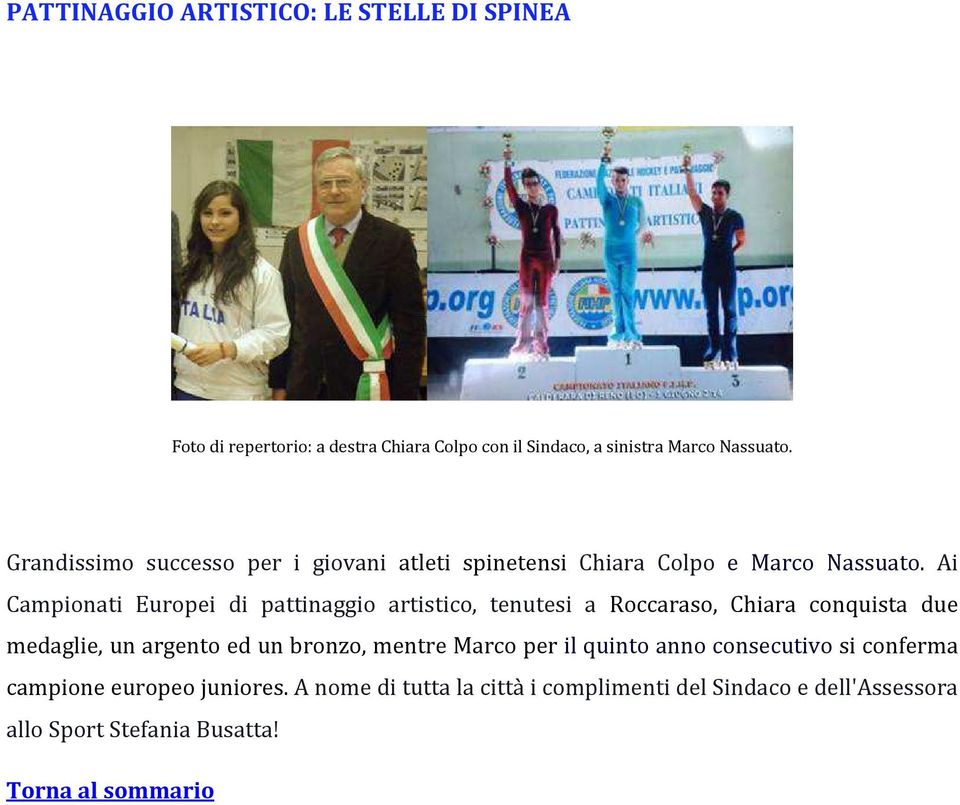 Ai Campionati Europei di pattinaggio artistico, tenutesi a Roccaraso, Chiara conquista due medaglie, un argento ed un bronzo,