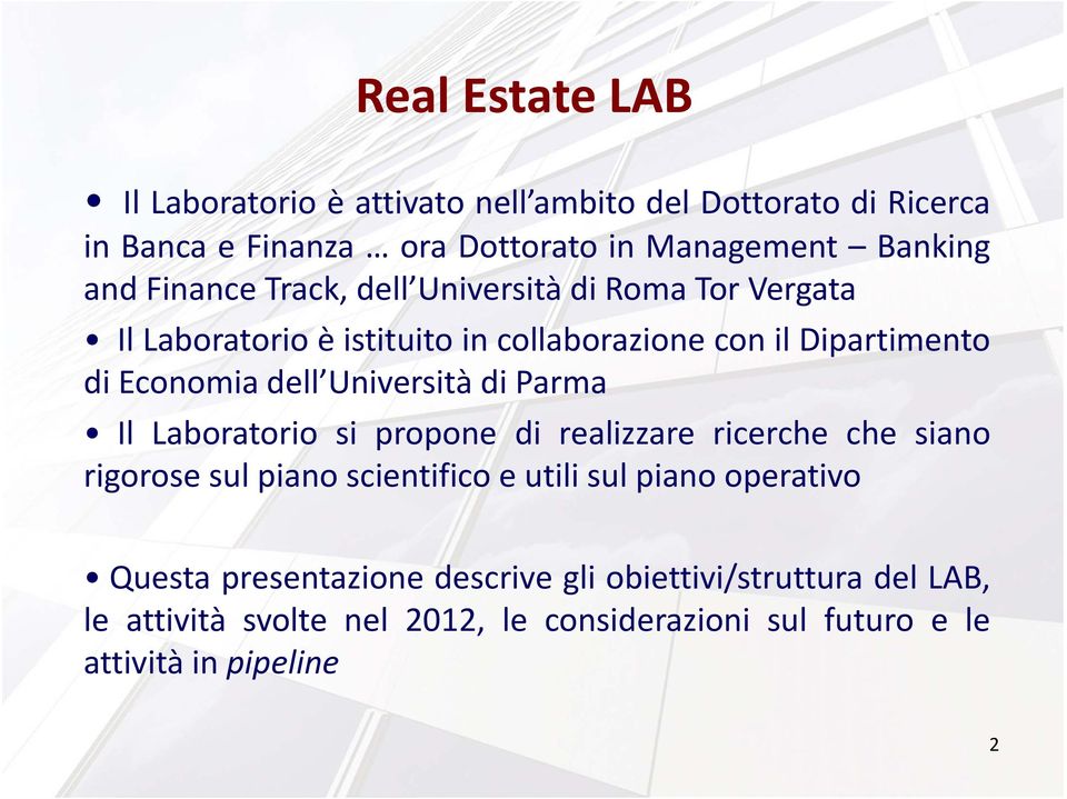 Università di Parma Il Laboratorio si propone di realizzare ricerche che siano rigorose sul piano scientifico e utili sul piano operativo