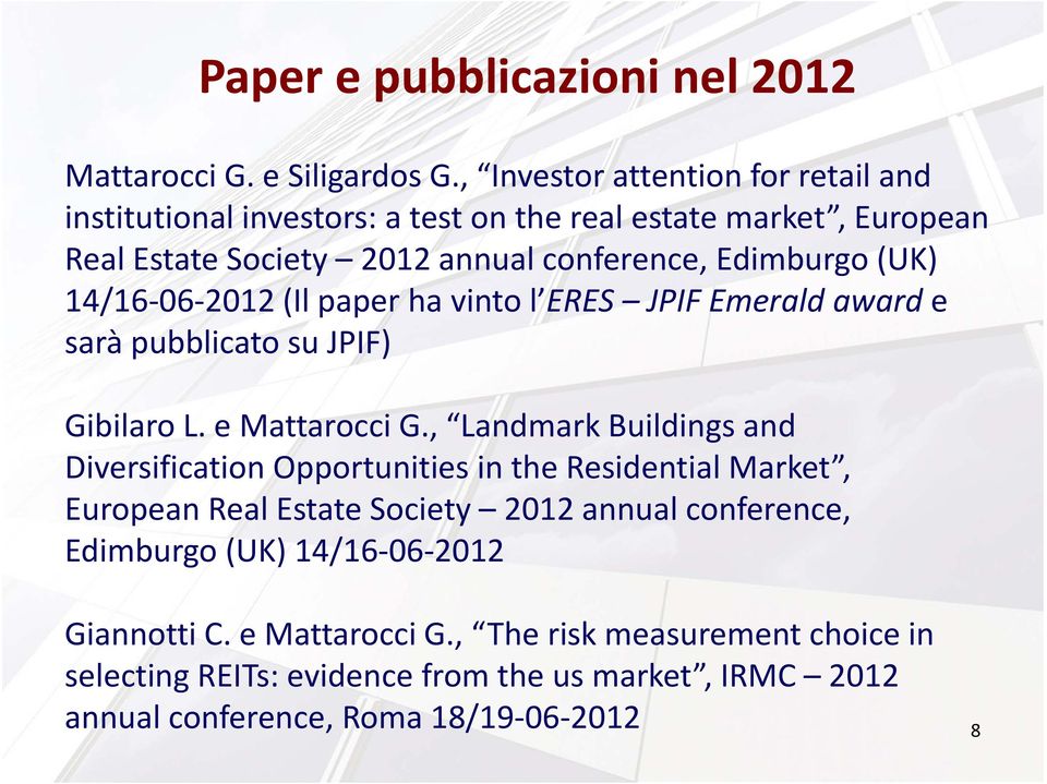 14/16 06 2012 (Il paper ha vinto l ERES JPIF Emerald award e sarà pubblicato su JPIF) Gibilaro L. e Mattarocci G.