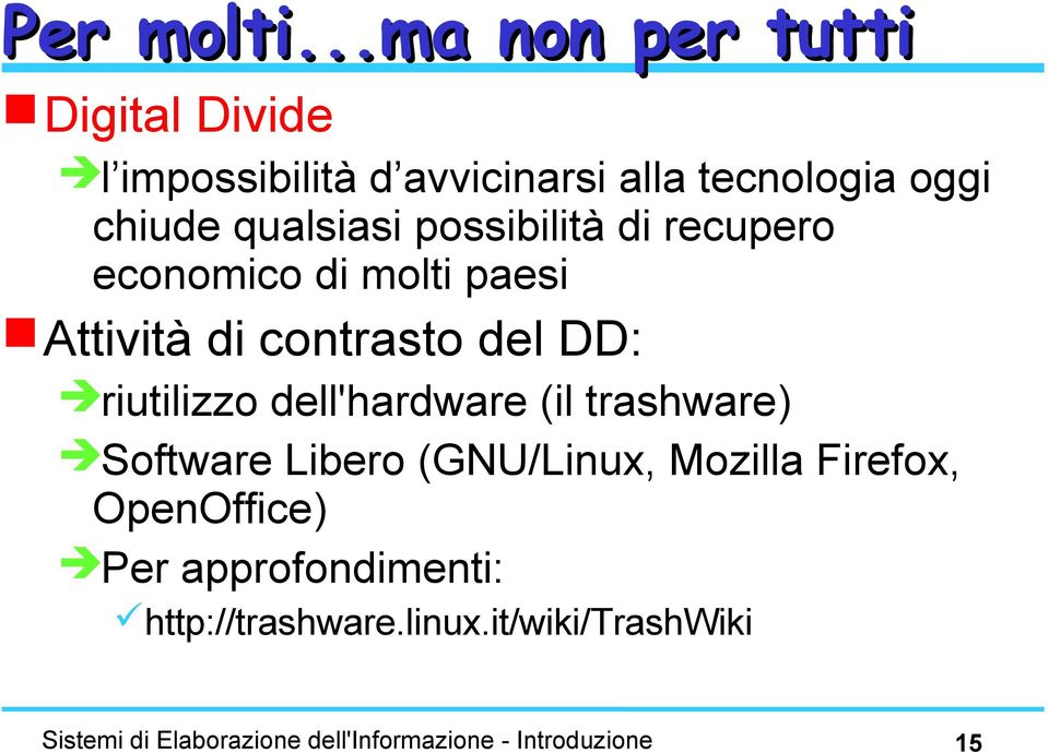 possibilità di recupero economico di molti paesi Attività di contrasto del DD: riutilizzo dell'hardware (il