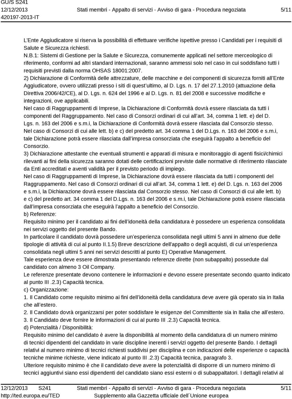 soddisfano tutti i requisiti previsti dalla norma OHSAS 18001:2007.