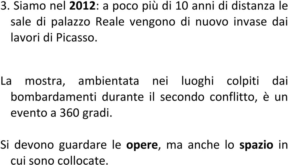 La mostra, ambientata nei luoghi colpiti dai bombardamenti durante il secondo