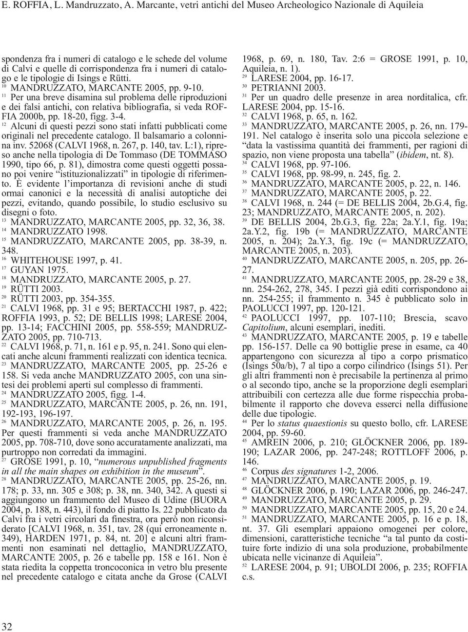 tipologie di Isings e Rütti. 10 MANDRUZZATO, MARCANTE 2005, pp. 9-10.