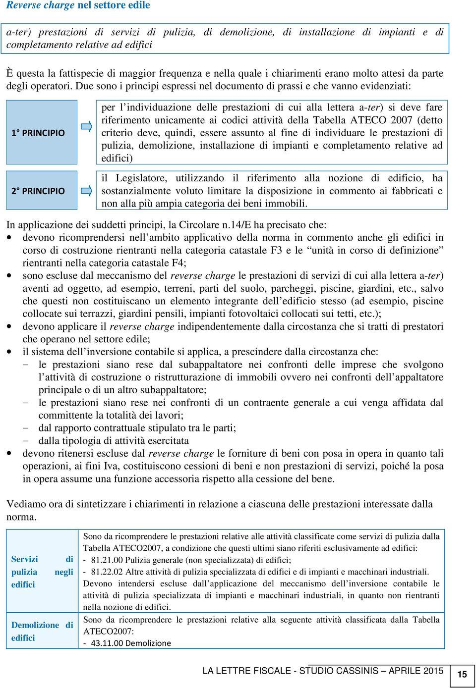 Due sono i principi espressi nel documento di prassi e che vanno evidenziati: 1 PRINCIPIO 2 PRINCIPIO per l individuazione delle prestazioni di cui alla lettera a-ter) si deve fare riferimento