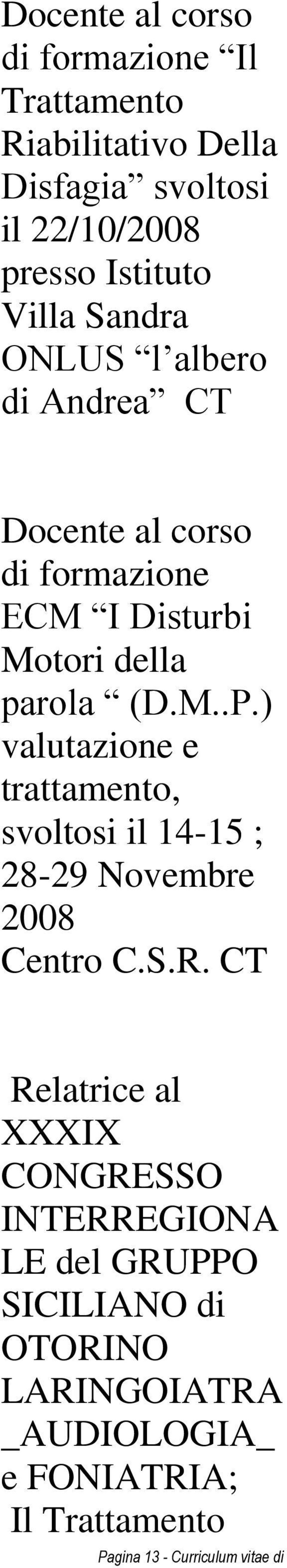 ) valutazione e trattamento, svoltosi il 14-15 ; 28-29 Novembre 2008 Centro C.S.R.