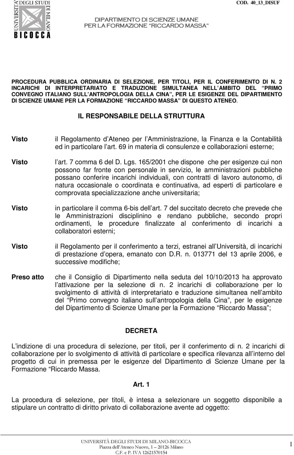 IL RESPONSABILE DELLA STRUTTURA Preso atto il Regolamento d Ateneo per l Amministrazione, la Finanza e la Contabilità ed in particolare l art.