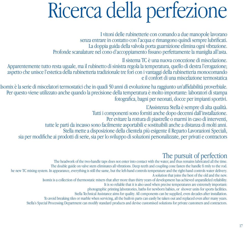 Il sistema TC è una nuova concezione di miscelazione.