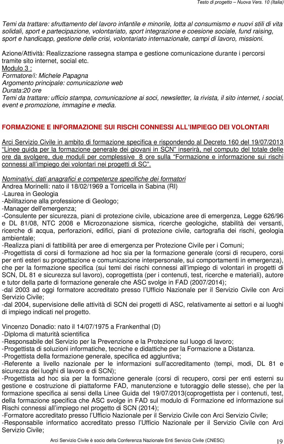 Azione/Attività: Realizzazione rassegna stampa e gestione comunicazione durante i percorsi tramite sito internet, social etc.