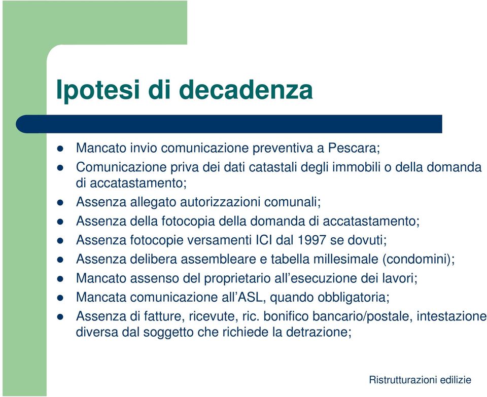 delibera assembleare e tabella millesimale (condomini); Mancato assenso del proprietario all esecuzione dei lavori; Mancata comunicazione all ASL, quando