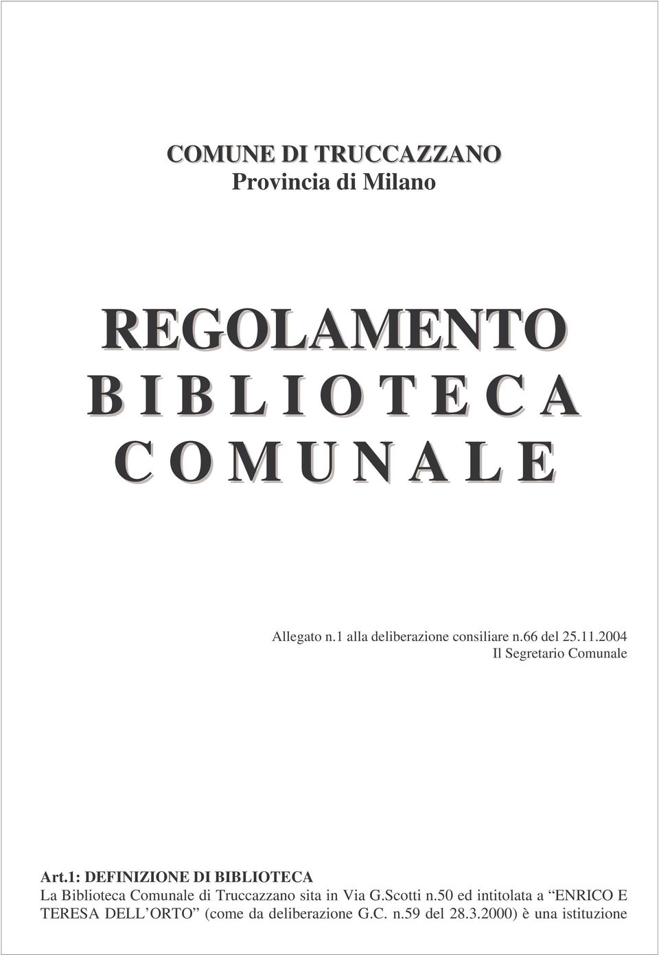 1: DEFINIZIONE DI BIBLIOTECA La Biblioteca Comunale di Truccazzano sita in Via G.