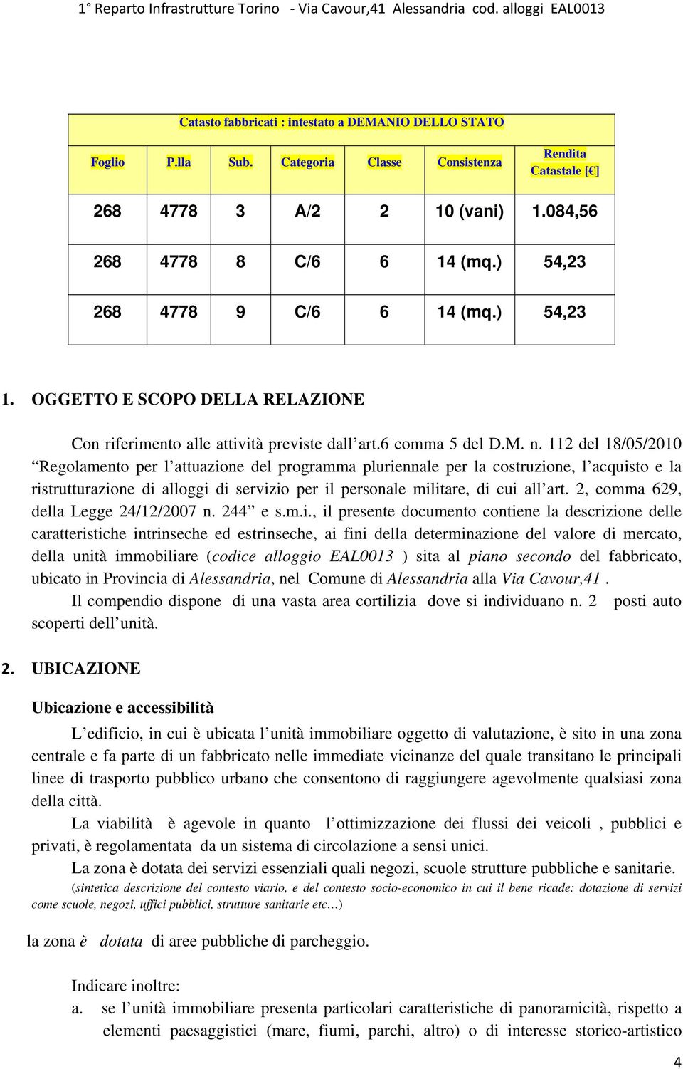 112 del 18/05/2010 Regolamento per l attuazione del programma pluriennale per la costruzione, l acquisto e la ristrutturazione di alloggi di servizio per il personale militare, di cui all art.