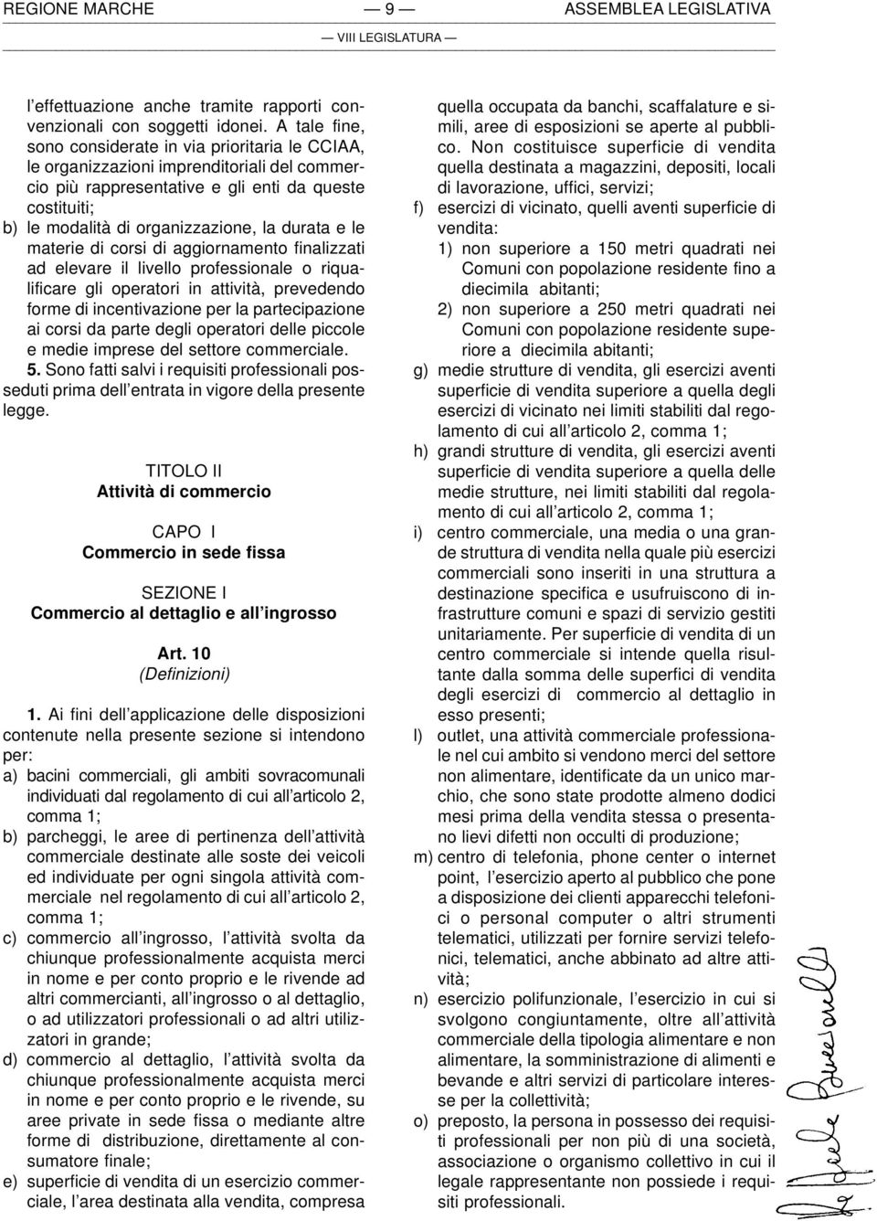 durata e le materie di corsi di aggiornamento finalizzati ad elevare il livello professionale o riqualificare gli operatori in attività, prevedendo forme di incentivazione per la partecipazione ai