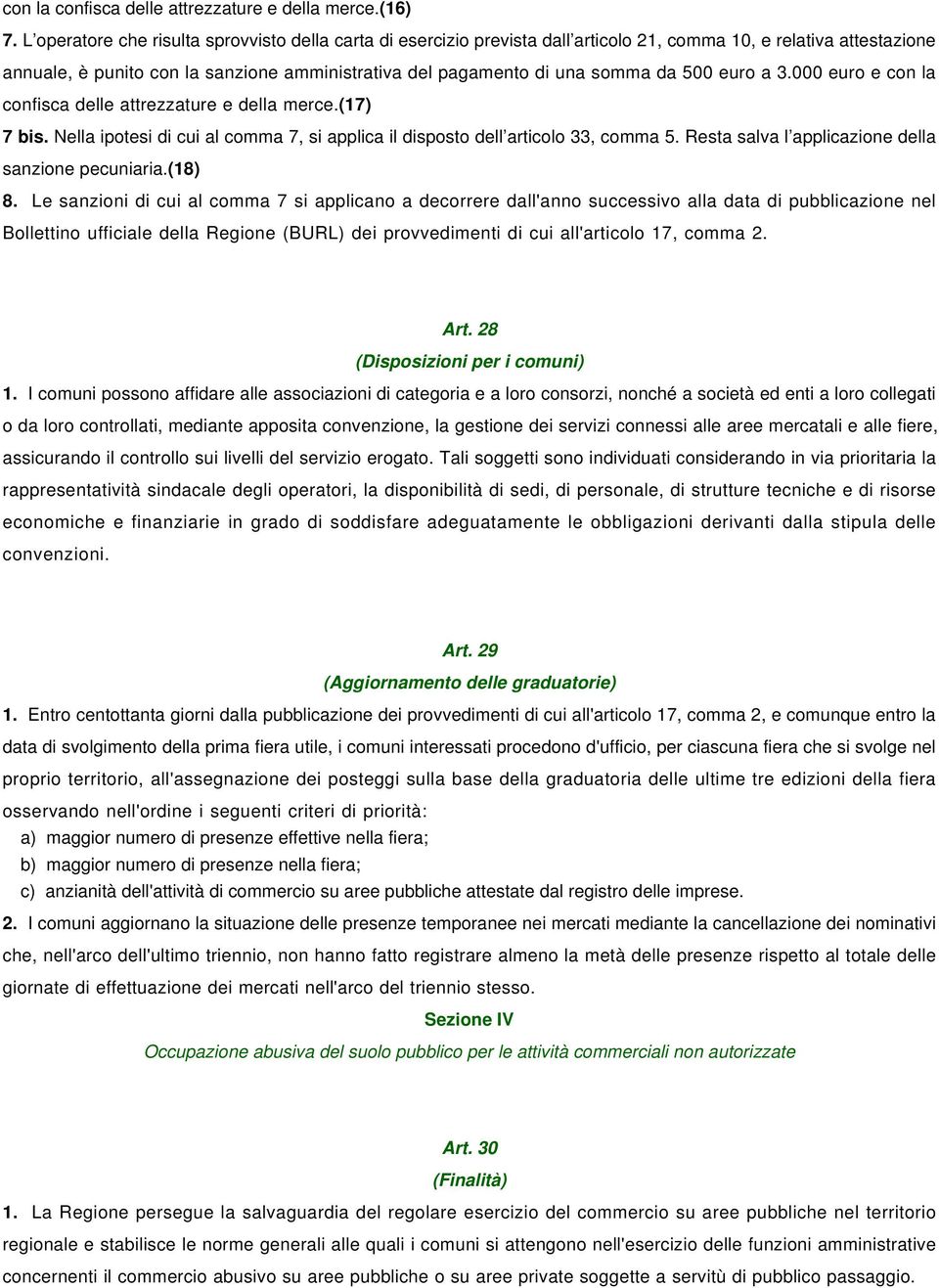 500 euro a 3.000 euro e con la confisca delle attrezzature e della merce.(17) 7 bis. Nella ipotesi di cui al comma 7, si applica il disposto dell articolo 33, comma 5.
